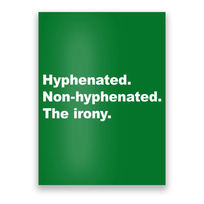 Hyphenated Non-Hyphenated The Irony Poster