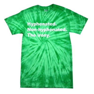 Hyphenated Non-Hyphenated The Irony Tie-Dye T-Shirt