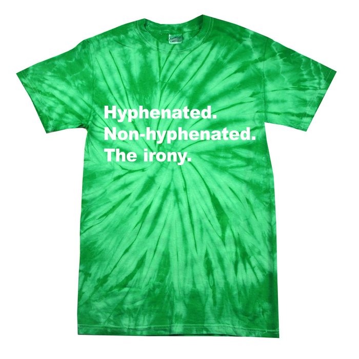 Hyphenated Non-Hyphenated The Irony Tie-Dye T-Shirt