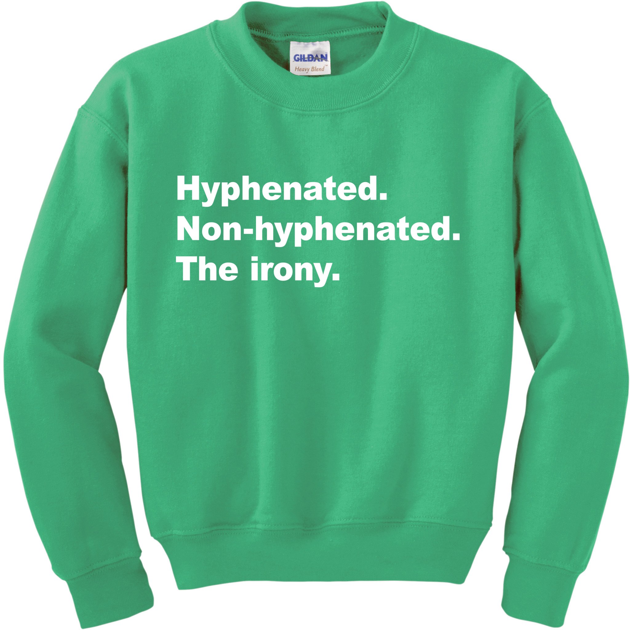 Hyphenated Non-Hyphenated The Irony Kids Sweatshirt