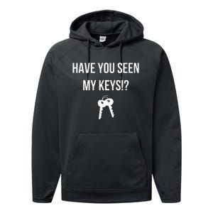 Have You Seen My Keys WhereS My Lost Keys Funny Performance Fleece Hoodie