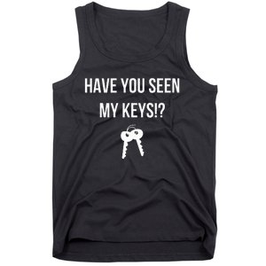 Have You Seen My Keys WhereS My Lost Keys Funny Tank Top