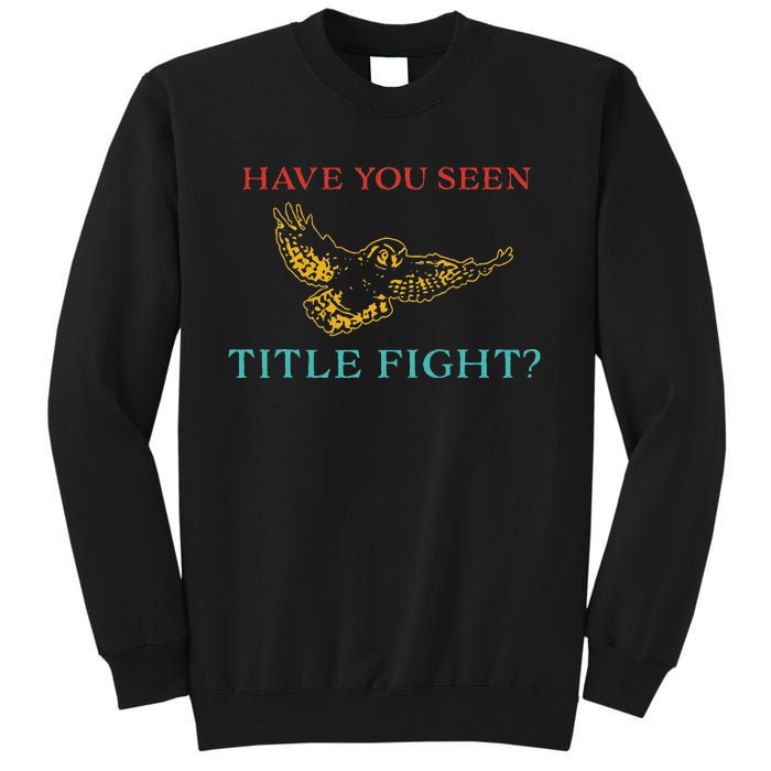 Have You Seen Title Fight Apparel Sweatshirt