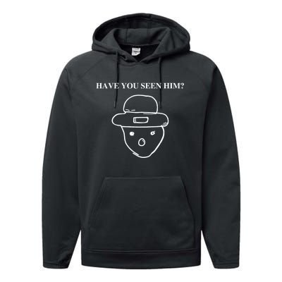 Have You Seen Him Performance Fleece Hoodie