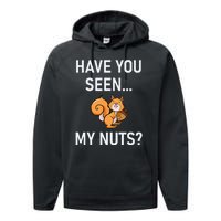 Have You Seen My Nuts Squirrel Pun Funny Jokes Family Performance Fleece Hoodie