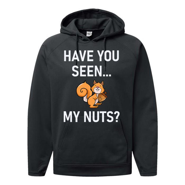 Have You Seen My Nuts Squirrel Pun Funny Jokes Family Performance Fleece Hoodie