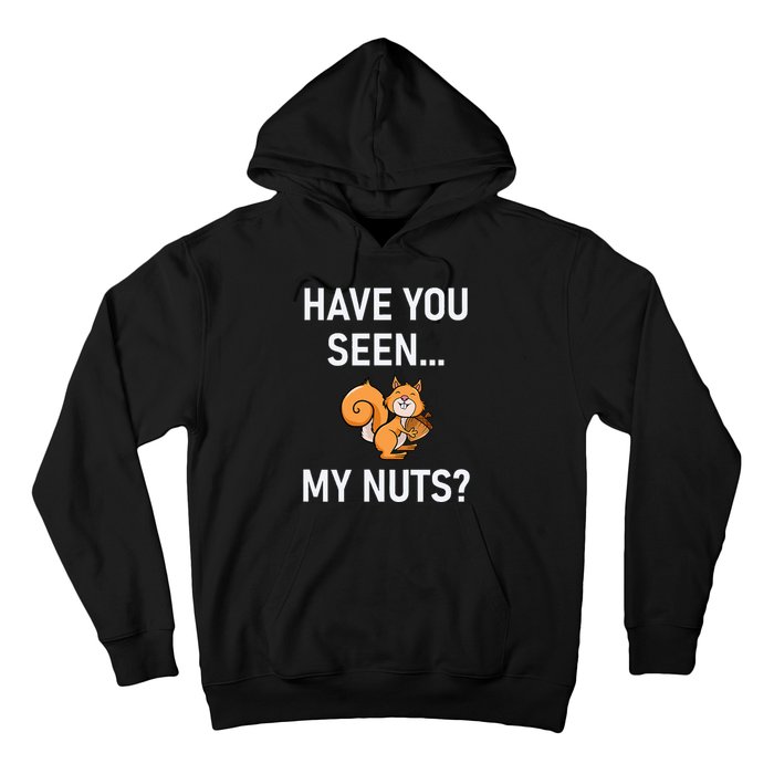 Have You Seen My Nuts Squirrel Pun Funny Jokes Family Hoodie