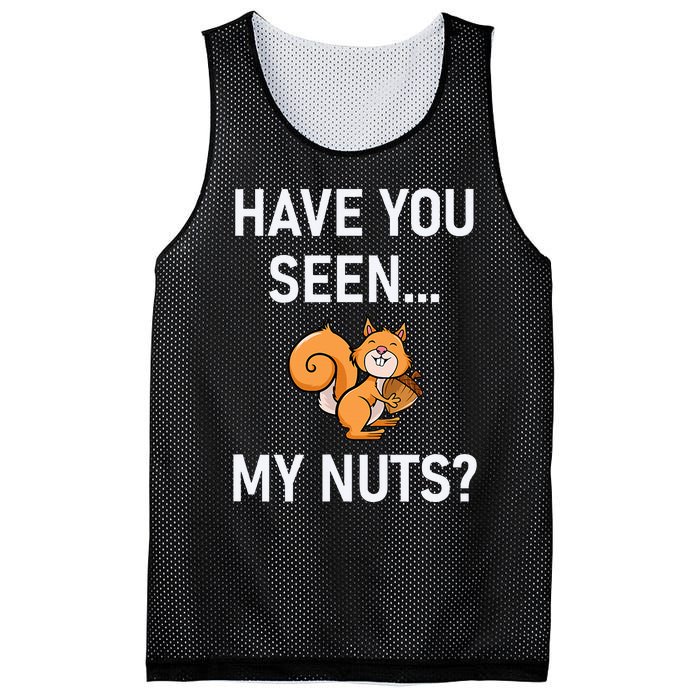 Have You Seen My Nuts Squirrel Pun Funny Jokes Family Mesh Reversible Basketball Jersey Tank