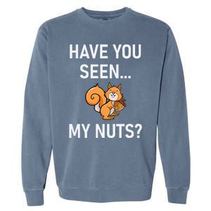 Have You Seen My Nuts Squirrel Pun Funny Jokes Family Garment-Dyed Sweatshirt