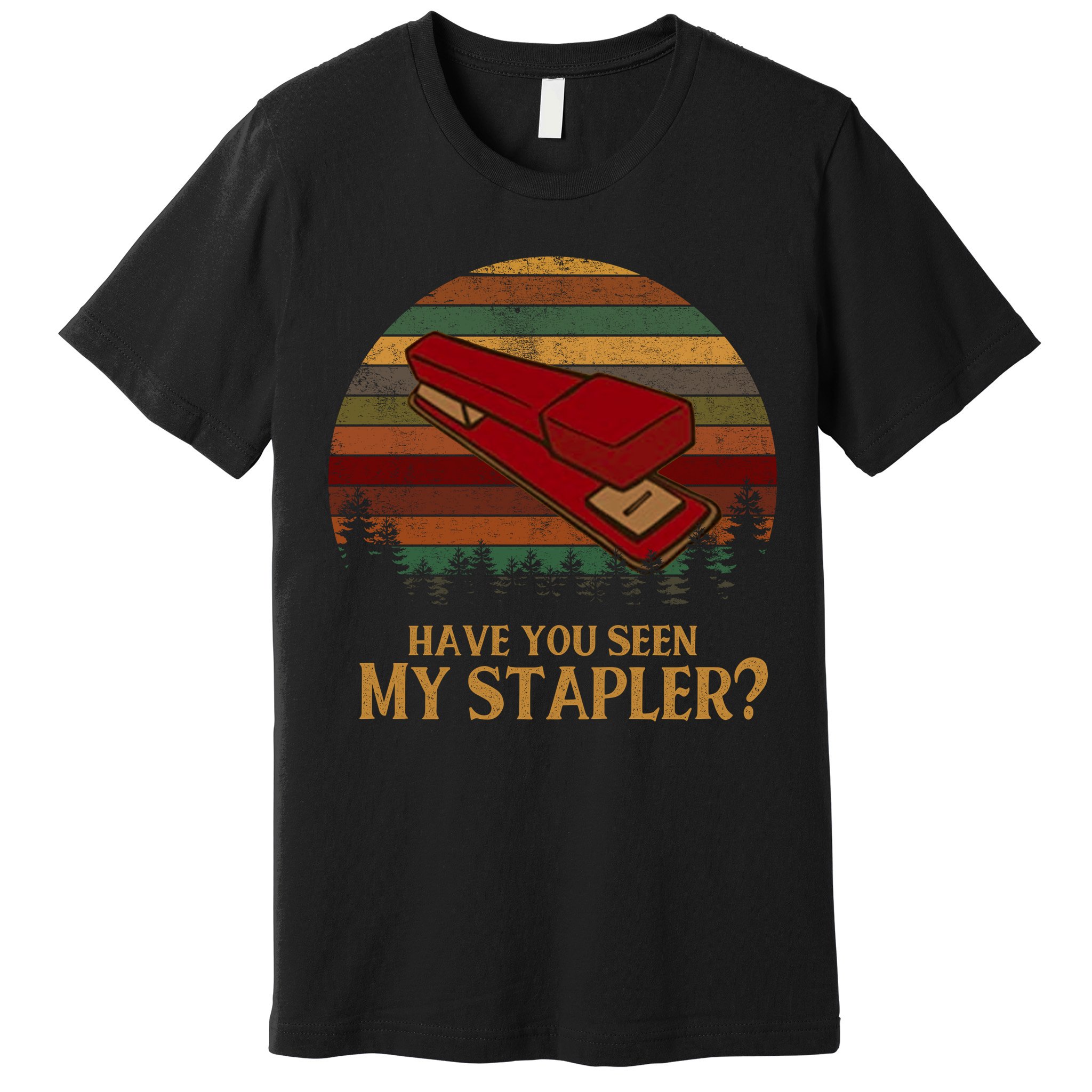 Have You Seen My Stapler? Office Space Quote Vintage Premium T-Shirt