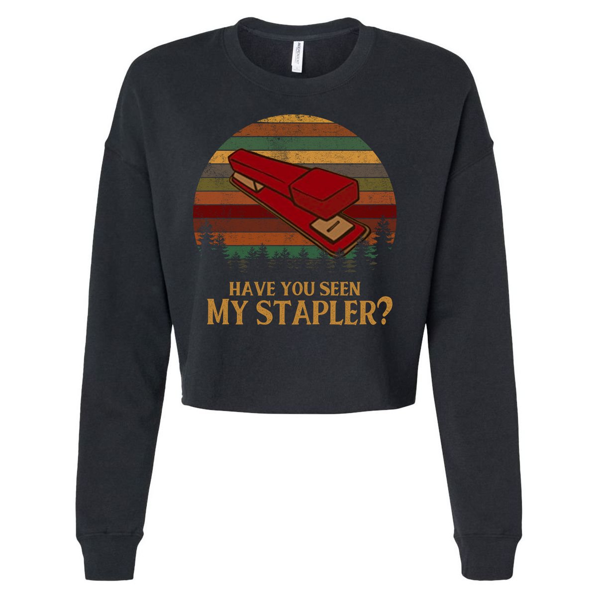 Have You Seen My Stapler? Office Space Quote Vintage Cropped Pullover Crew