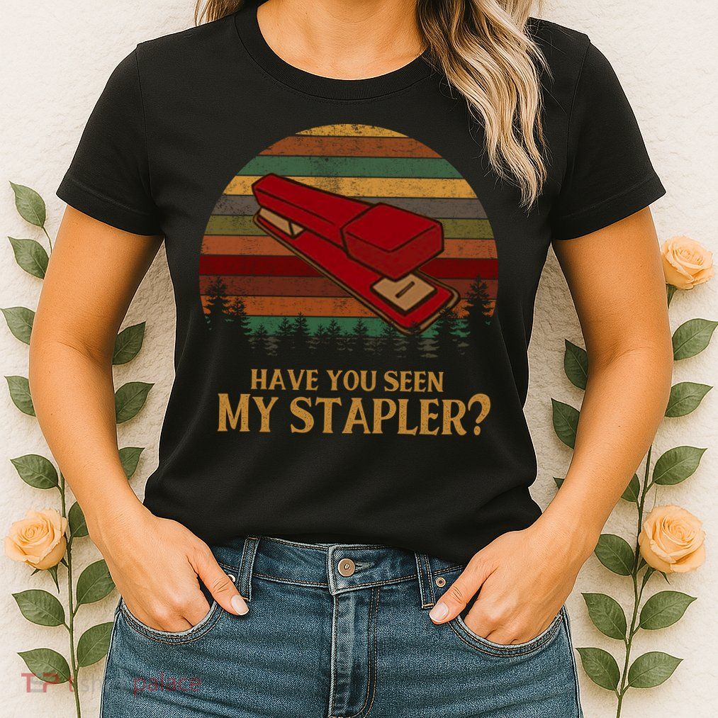 Have You Seen My Stapler? Office Space Quote Vintage Womens T-Shirt