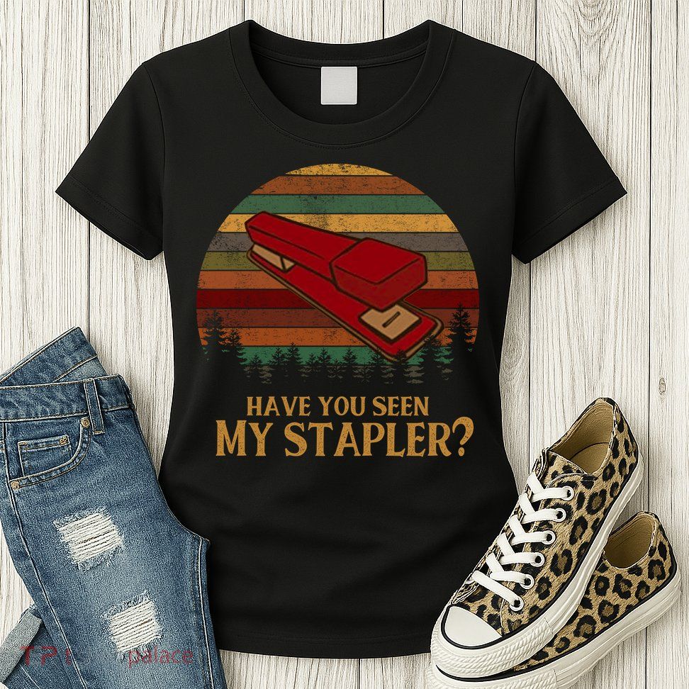 Have You Seen My Stapler? Office Space Quote Vintage Womens T-Shirt