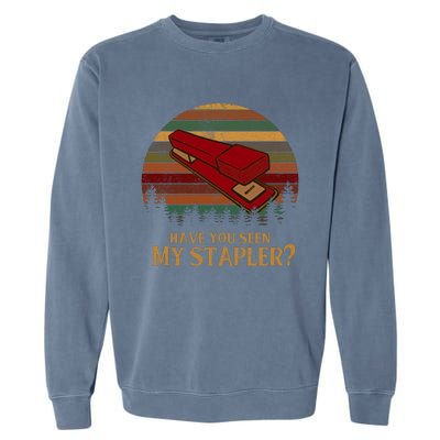 Have You Seen My Stapler? Office Space Quote Vintage Garment-Dyed Sweatshirt