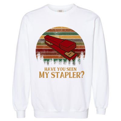 Have You Seen My Stapler? Office Space Quote Vintage Garment-Dyed Sweatshirt
