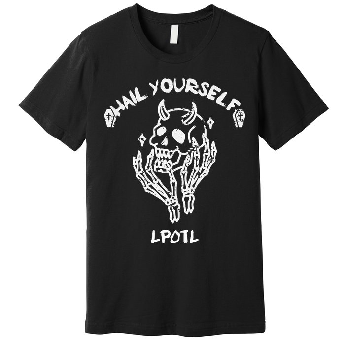 Hail Yourself Skull Skeleton Grave Last Podcast On Left Premium T-Shirt
