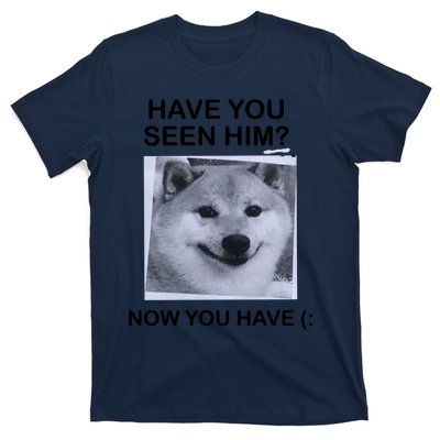 Have You Seen Him T-Shirt