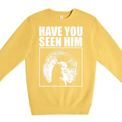 Have You Seen Him Love Premium Crewneck Sweatshirt