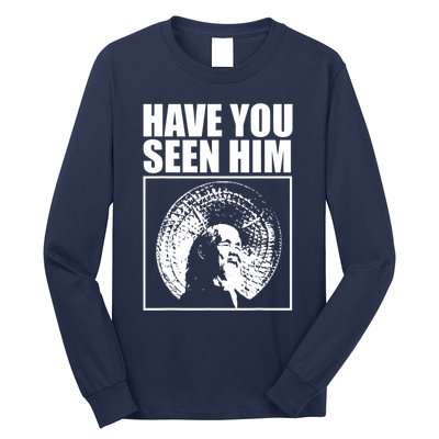 Have You Seen Him Love Long Sleeve Shirt