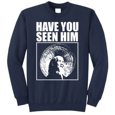 Have You Seen Him Love Sweatshirt