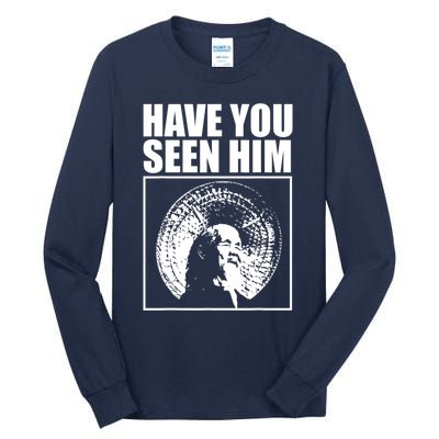 Have You Seen Him Love Tall Long Sleeve T-Shirt