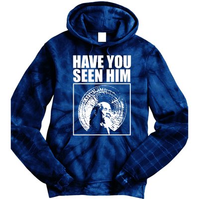 Have You Seen Him Love Tie Dye Hoodie