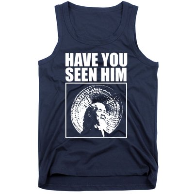 Have You Seen Him Love Tank Top