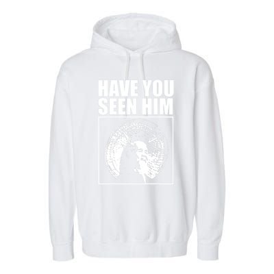 Have You Seen Him Love Garment-Dyed Fleece Hoodie