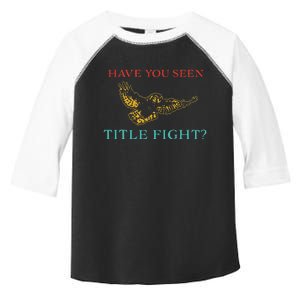 Have You Seen Title Fight Apparel Toddler Fine Jersey T-Shirt