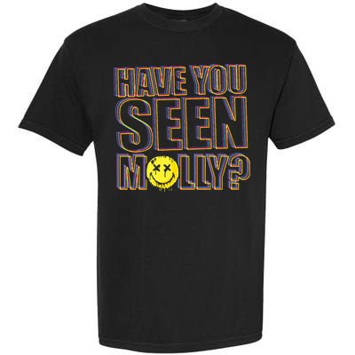 Have You Seen Molly Ecstasy Psychedelic Drug Garment-Dyed Heavyweight T-Shirt
