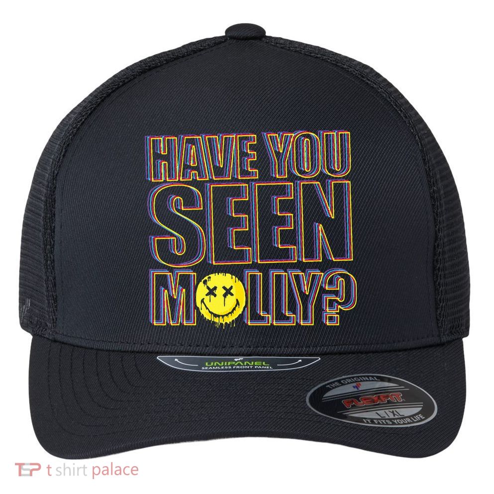 Have You Seen Molly Ecstasy Psychedelic Drug Flexfit Unipanel Trucker Cap