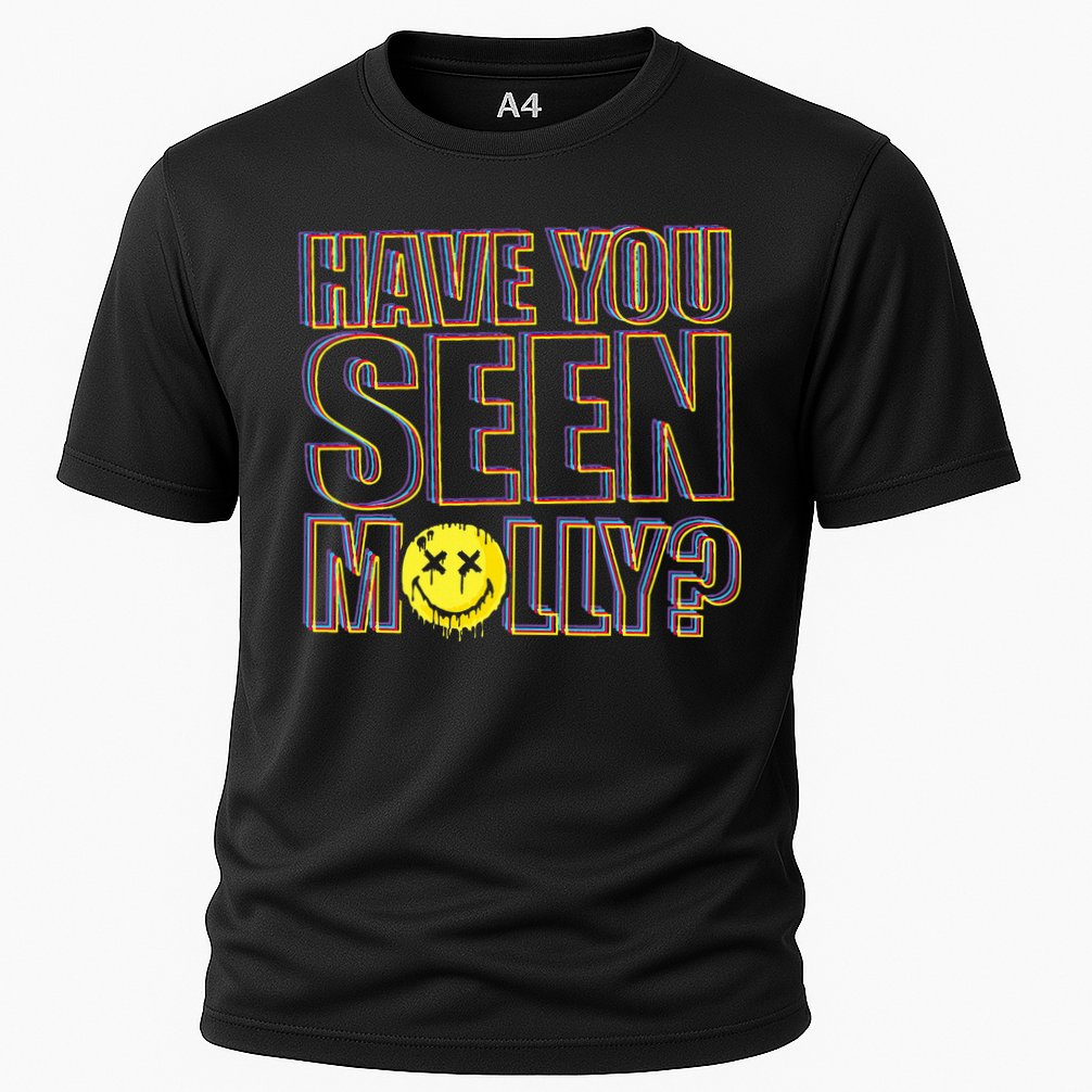 Have You Seen Molly Ecstasy Psychedelic Drug Cooling Performance Crew T-Shirt