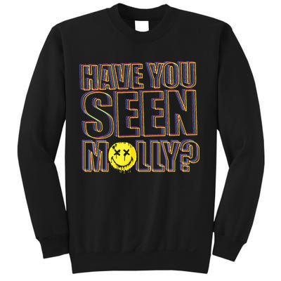 Have You Seen Molly Ecstasy Psychedelic Drug Sweatshirt