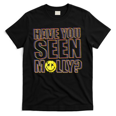 Have You Seen Molly Ecstasy Psychedelic Drug T-Shirt