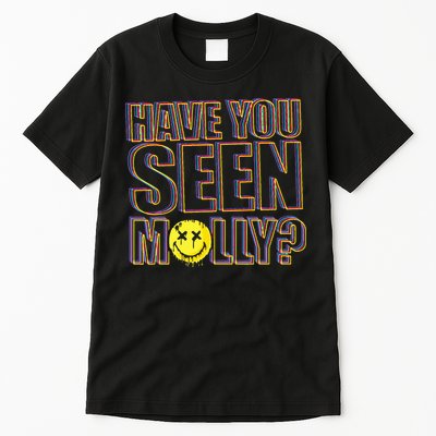 Have You Seen Molly Ecstasy Psychedelic Drug Tall T-Shirt