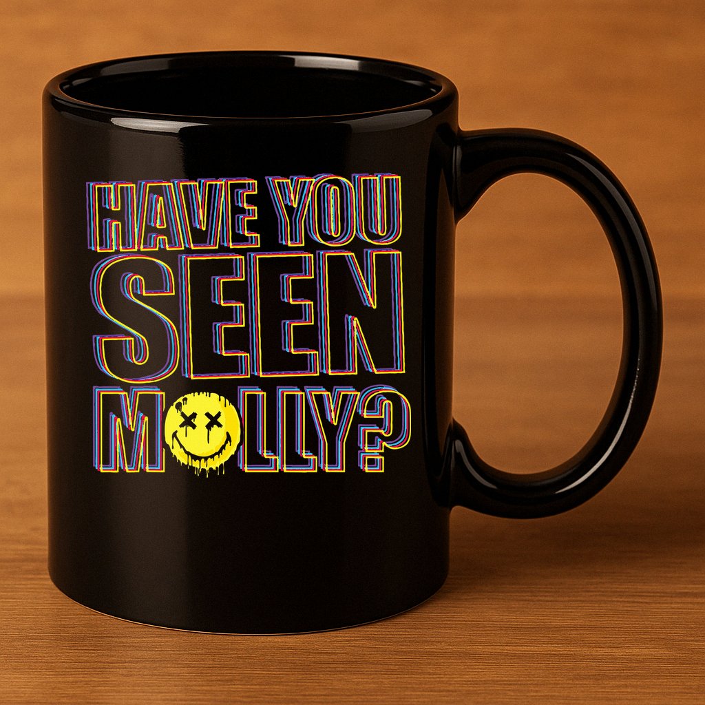 Have You Seen Molly Ecstasy Psychedelic Drug 11oz C Handle Ceramic Mug