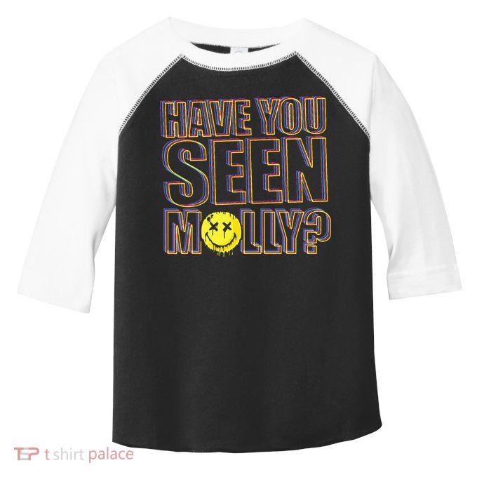 Have You Seen Molly Ecstasy Psychedelic Drug Toddler Fine Jersey T-Shirt