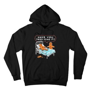 Have You Tried Icing It Hoodie