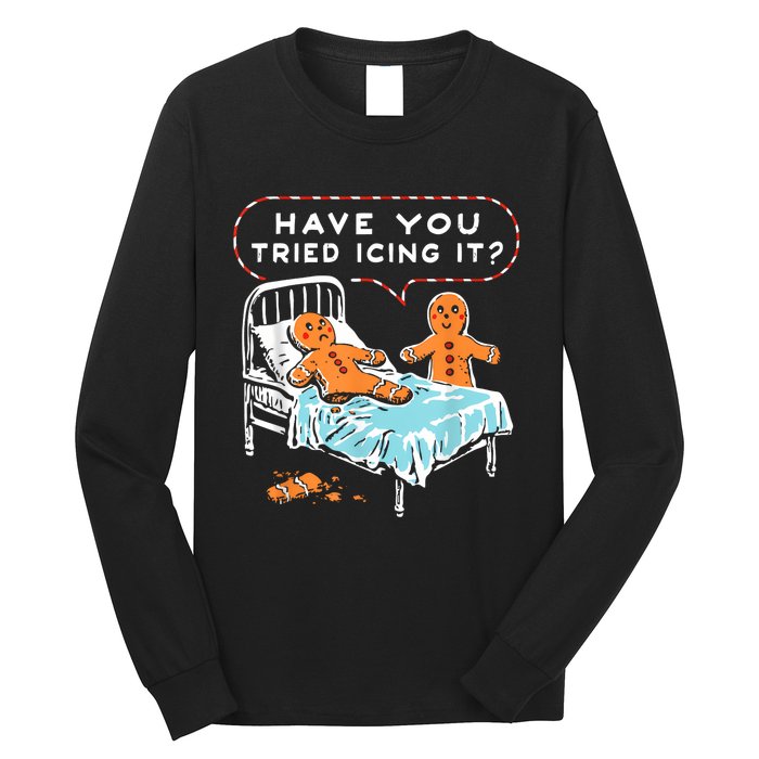 Have You Tried Icing It Long Sleeve Shirt