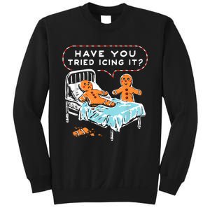 Have You Tried Icing It Sweatshirt