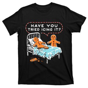 Have You Tried Icing It T-Shirt