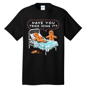 Have You Tried Icing It Tall T-Shirt