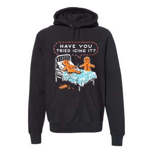 Have You Tried Icing It Premium Hoodie