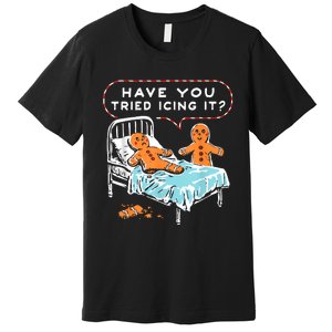 Have You Tried Icing It Premium T-Shirt