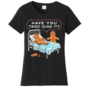 Have You Tried Icing It Women's T-Shirt