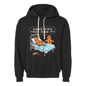 Have You Tried Icing It Garment-Dyed Fleece Hoodie