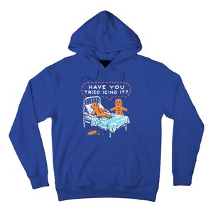 Have You Tried Icing It Hoodie