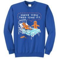 Have You Tried Icing It Sweatshirt