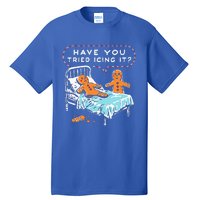 Have You Tried Icing It Tall T-Shirt