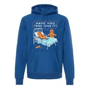 Have You Tried Icing It Premium Hoodie